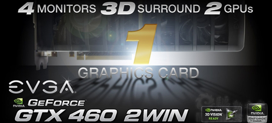 EVGA推出双芯设计显卡“GeForce GTX 460 2Win” 支持3D立体环绕