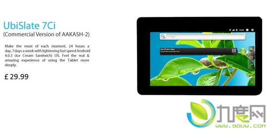 英国厂商Datawind推出三款7寸低价UbiSlate平板电脑：UbiSlate7Ci（29.99英镑）、UbiSlate7C+（69.99英镑）和UbiSlate3G7（129.99英镑）