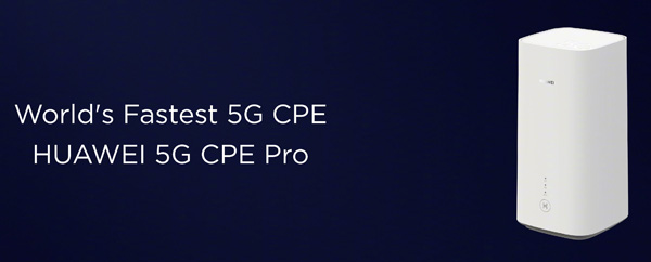 华为发布世界最快5G路由器5G CPE Pro：3秒就下载1部电影